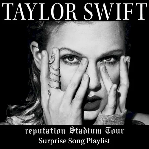 reputation Stadium Tour Surprise Song Playlist (2018)
