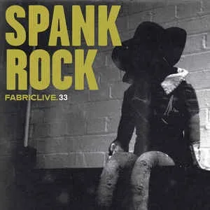 FabricLive 33: Spank Rock (2007)