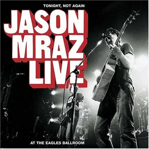 Tonight Not Again: Jason Mraz Live at the Eagles Ballroom (2004)