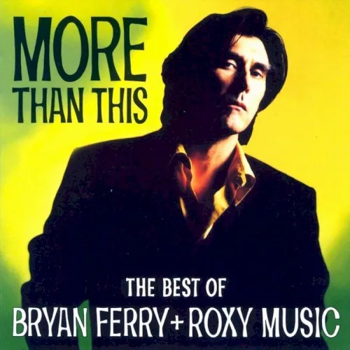 More Than This: The Best of Bryan Ferry + Roxy Music (1995)
