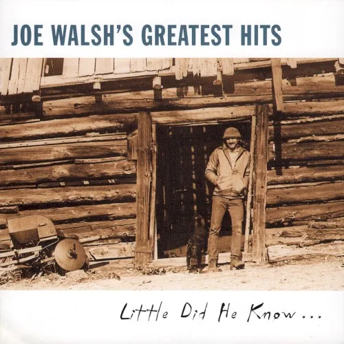 Joe Walsh’s Greatest Hits (Little Did He Know…) (1997)