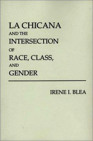 La Chicana and the Intersection of Race, Class, and Gender (1991)