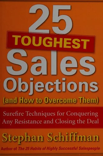 25 toughest sales objections (and how to overcome them) (2011)