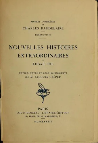 Nouvelles histoires extraordinaires (Berenice / Black Cat / Cask of Amontillado / Colloquy of Monos and Una / Conversation of Eiros and Charmi / Devil in the Belfry / Fall of the House of Usher / Four Beasts in One / Hop-Frog / Imp of the Perverse / Island of the Fay / King Pest / Lionizing / Man of the Crowd / Masque of the Red Death / Oval Portrait / Pit and the Pendulum / Power of Words / Shadow / Silence / Some Words with a Mummy / Tell-Tale Heart / William Wilson) (1857)