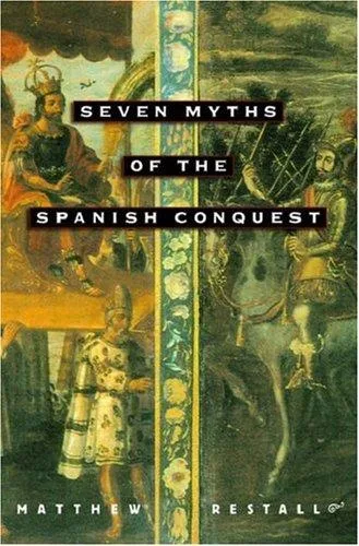 Seven Myths of the Spanish Conquest (2003)