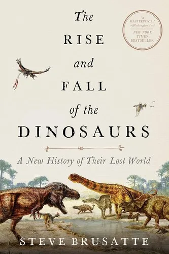 The rise and fall of the dinosaurs (2018)