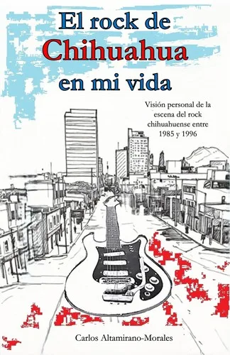 El rock de Chihuahua en mi vida (2026)