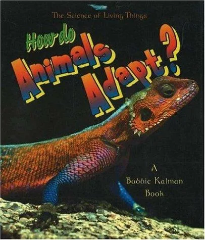 How do Animals Adapt? (The Science of Living Things) (2000)