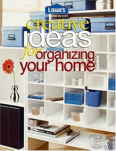 Lowe's creative ideas for organizing your home (2004)