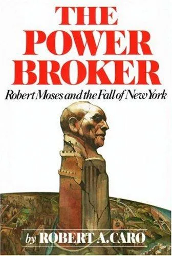 The power broker: Robert Moses and the fall of New York (1974)