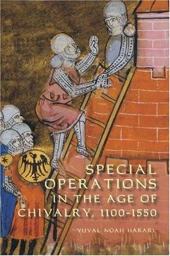 Special Operations in the Age of Chivalry, 1100-1550 (Warfare in History) (Warfare in History) (2007)