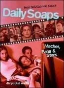 Daily Soaps. Macher, Fans und Stars. (2000)