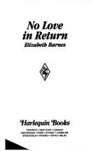 No Love In Return (Harlequin Romance, No 2972) (1989)