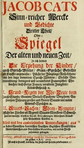 Jacob Cats Sinn-reicher Wercke und Gedichte, dritter Theil, oder, Spiegel der alten und neuen Zeit ... (1711)
