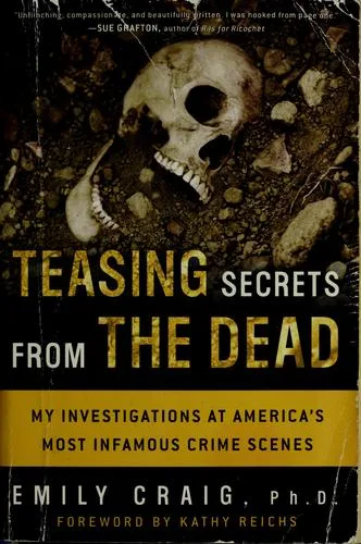 Teasing secrets from the dead : my investigations at America's most infamous crime scenes (2004)