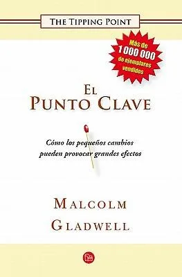 El Punto Clave Como Los Pequeos Cambios Pueden Provocar Grandes Efectos (2011)