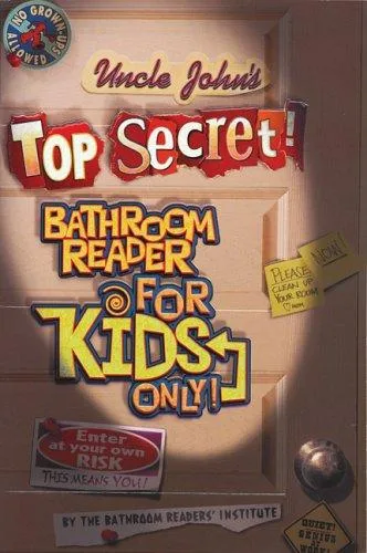 Uncle John's top secret bathroom reader for kids only (2004)