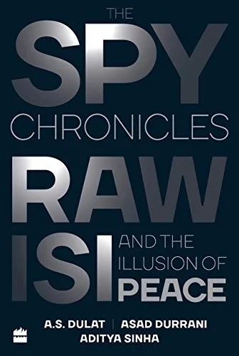 The Spy Chronicles: RAW, ISI and the Illusion of Peace (2018)