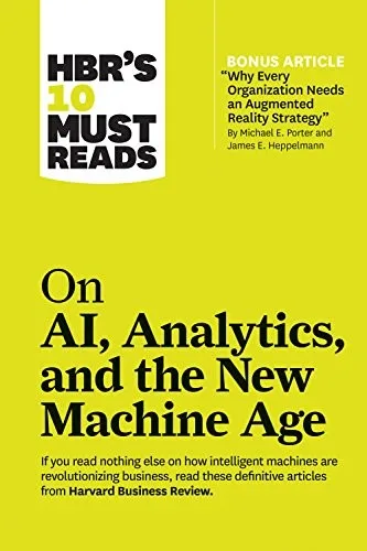 HBR's 10 Must Reads on AI, Analytics, and the New Machine Age (2019)
