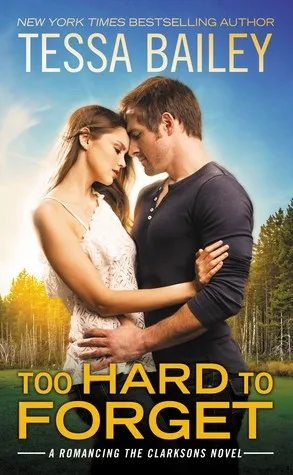 Too Hard to Forget (Romancing the Clarksons #3) (2017)