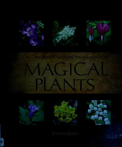 The complete illustrated encyclopedia of magical plants (2008)