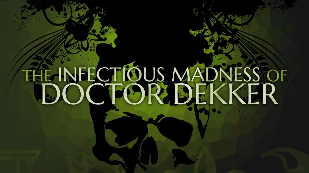 The Infectious Madness of Doctor Dekker (2017)