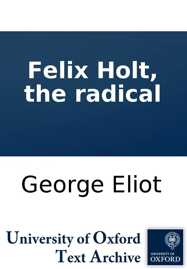 Felix Holt, the radical (1800)