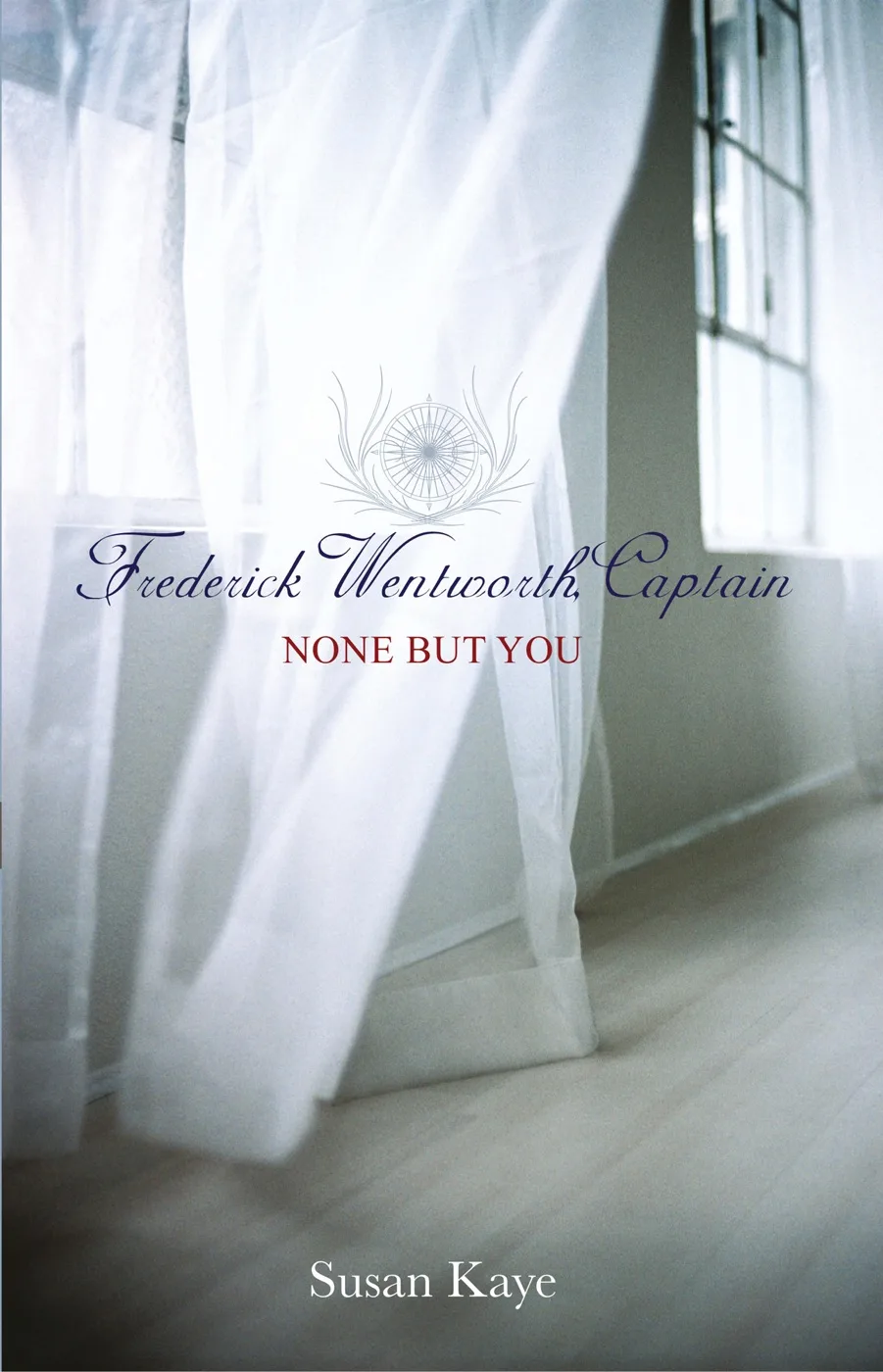 None But You, (Frederick Wentworth, Captain: Book 1) (2007)
