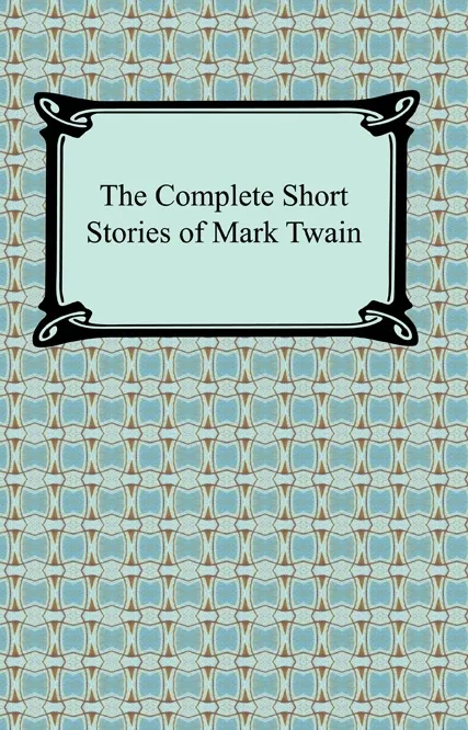 The Complete Short Stories of Mark Twain