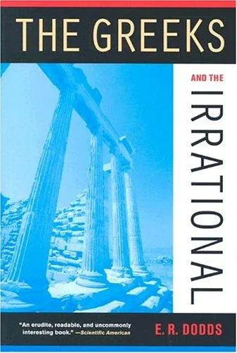 The Greeks and the Irrational (Sather Classical Lectures) (1962)