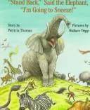 "Stand back," said the elephant, "I'm going to sneeze!" (1990)